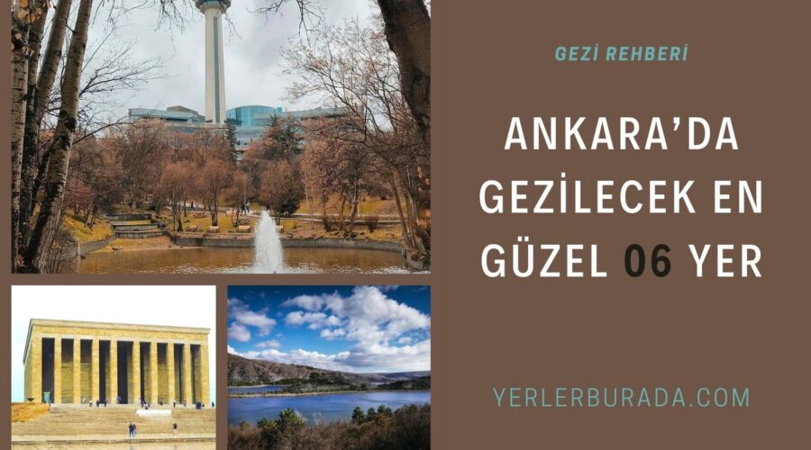 ANKARA GEZİLECEK EN GÜZEL YERLER